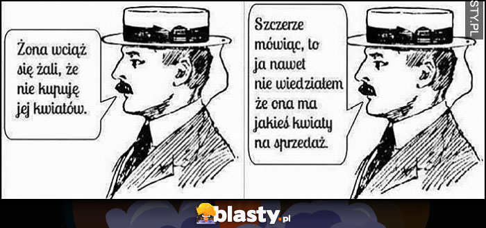 Żona wciąż żali się, że nie kupuję jej kwiatów, nawet nie wiedziałem, że ona ma jakieś kwiaty na sprzedaż