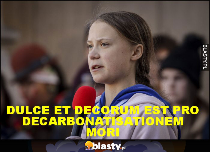 dulce et decorum est pro decarbonatisationem mori