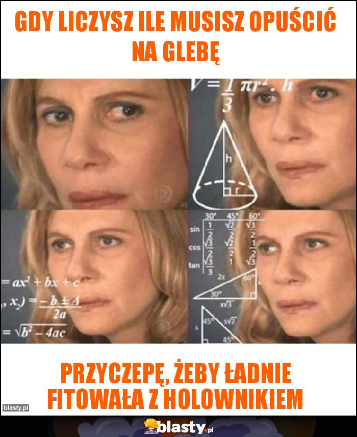 Gdy liczysz ile musisz opuścić na glebę