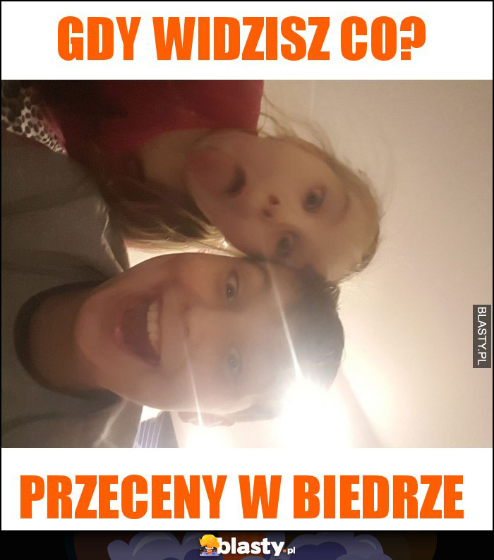 Gdy widzisz co?