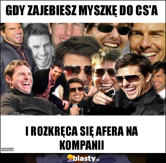 Gdy zajebiesz myszkę do CS'a