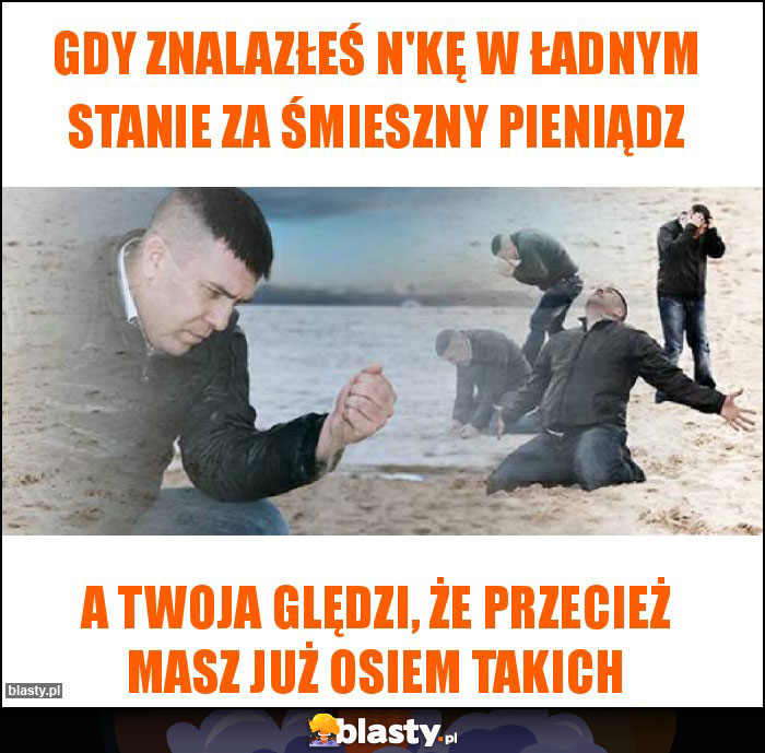 Gdy znalazłeś n'kę w ładnym stanie za śmieszny pieniądz