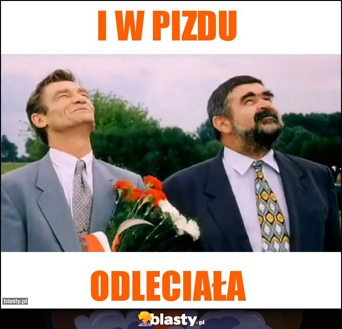 i w pizdu