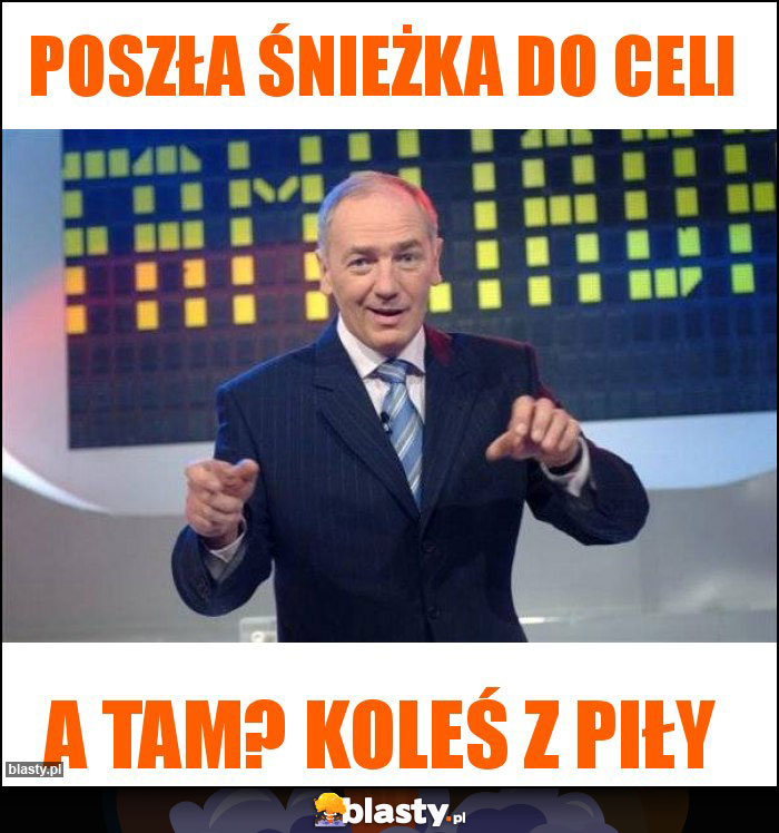 poszła śnieżka do celi