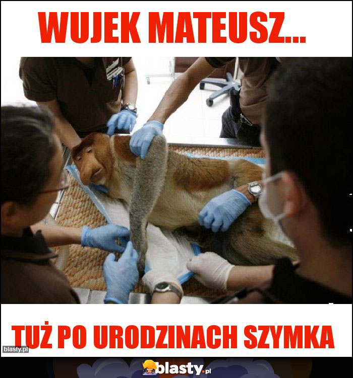 Wujek Mateusz...