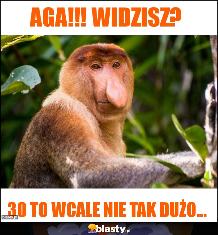 AGA!!! WIDZISZ?