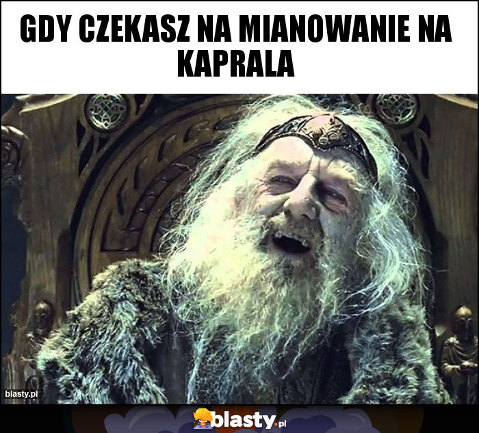 Gdy czekasz na mianowanie na kaprala