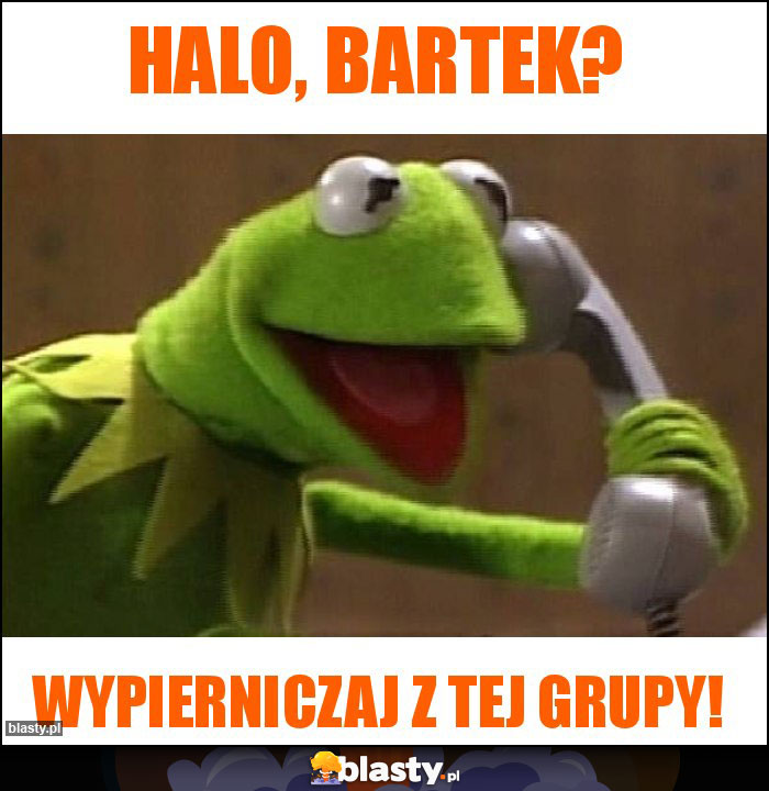 Halo, Bartek?