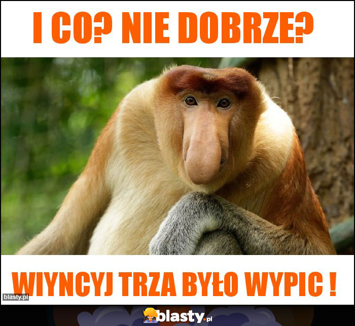 I co? Nie dobrze?