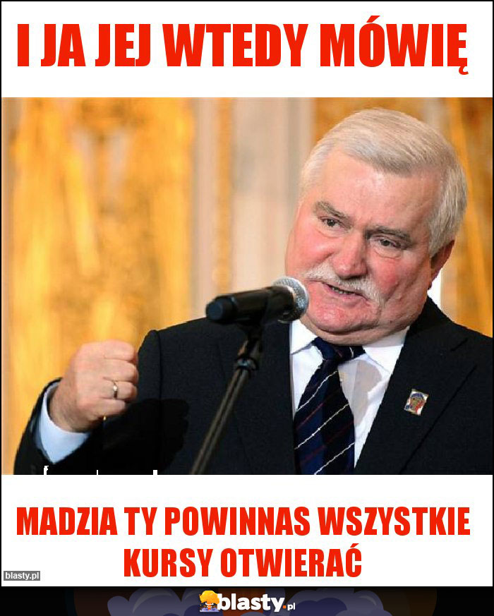 I ja jej wtedy mówię