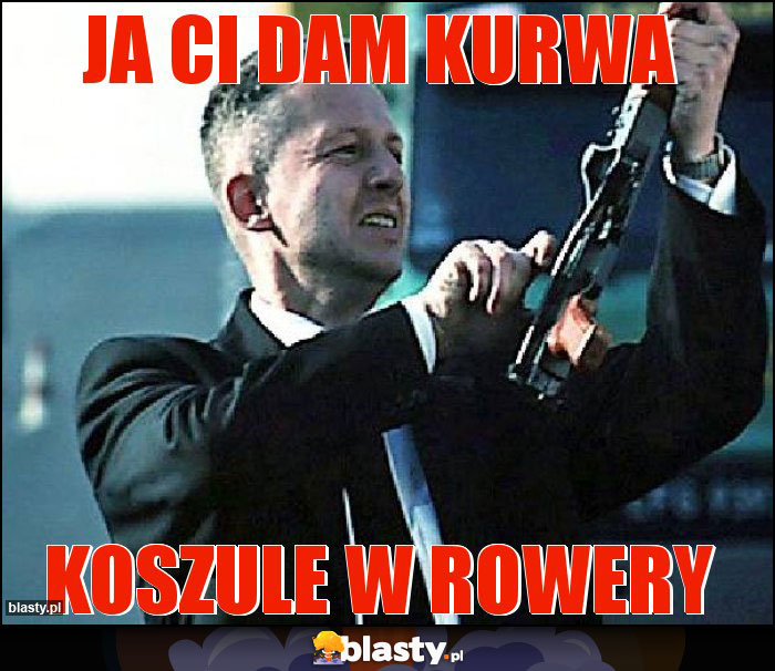 JA CI DAM KURWA