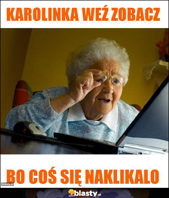 Karolinka weź zobacz