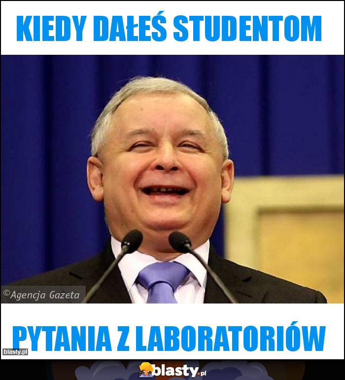 kiedy dałeś studentom