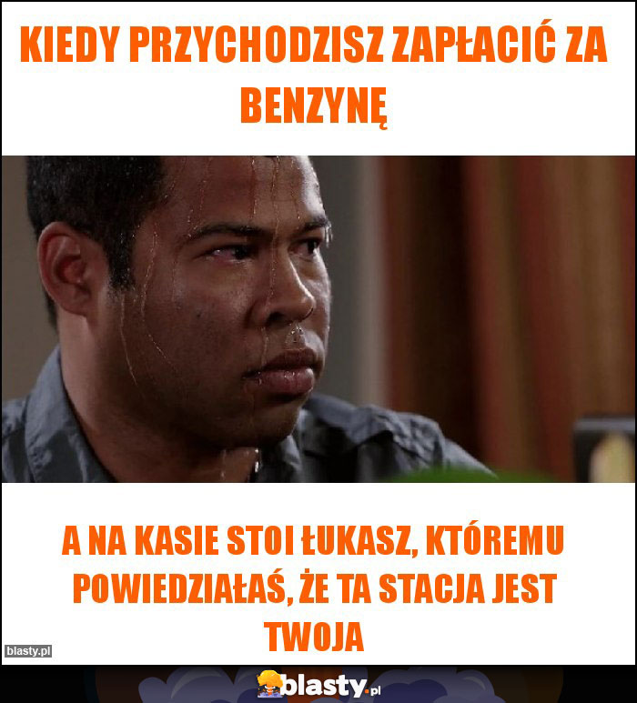 Kiedy przychodzisz zapłacić za benzynę