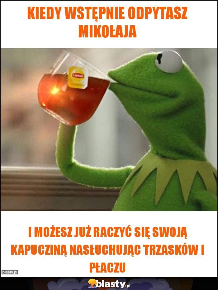 Kiedy wstępnie odpytasz mikołaja