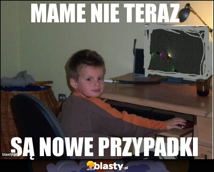 Mame nie teraz