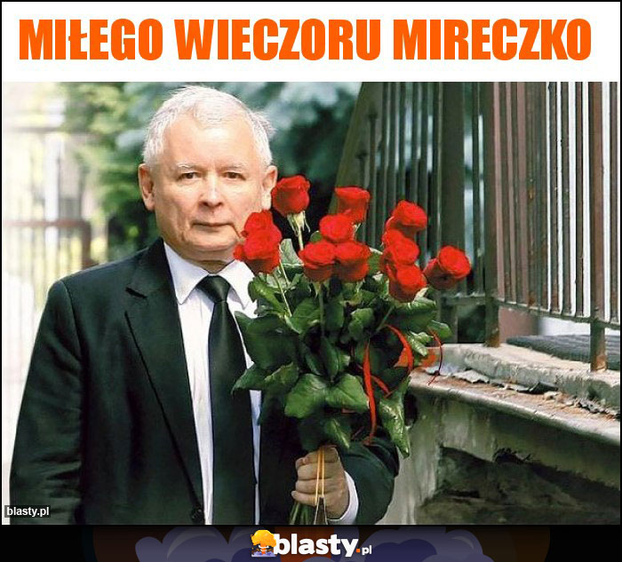 Miłego wieczoru Mireczko