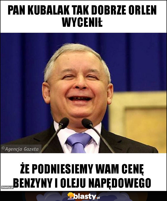 Pan kubalak tak dobrze Orlen wycenił