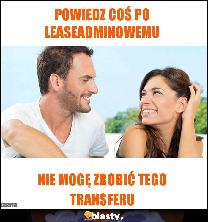 Powiedz coś po leaseadminowemu