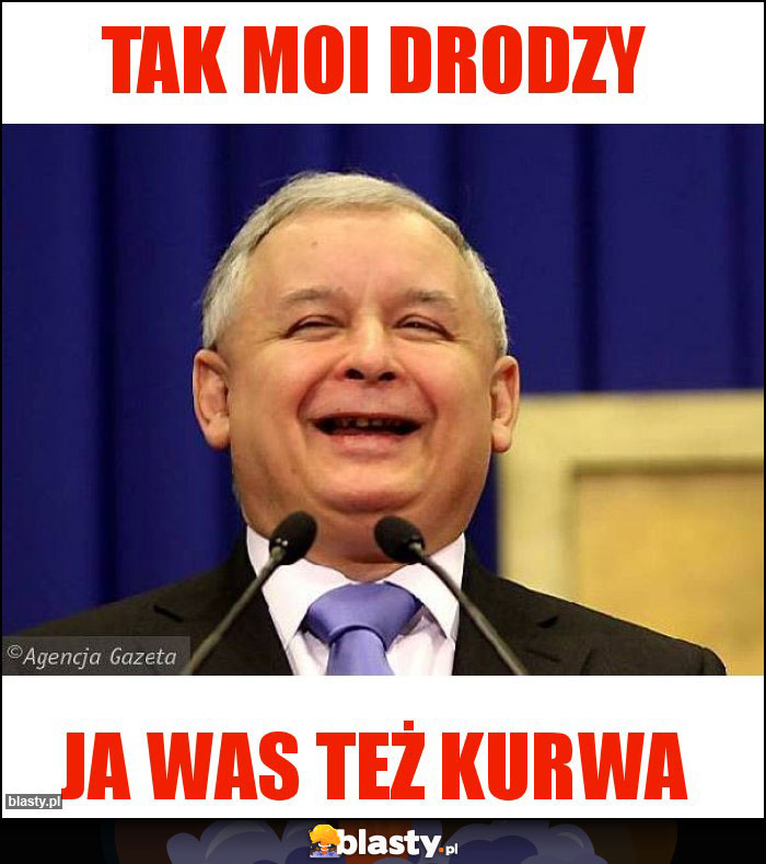 Tak moi drodzy