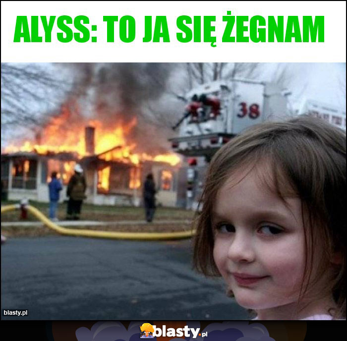 Alyss: To ja się żegnam