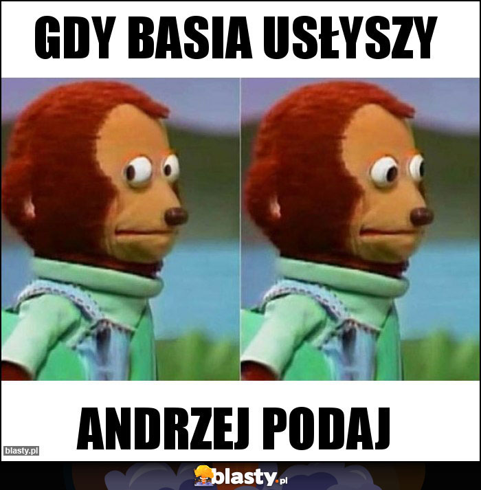 Gdy Basia usłyszy