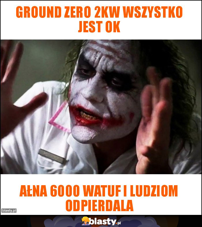 Ground zero 2kw wszystko jest ok