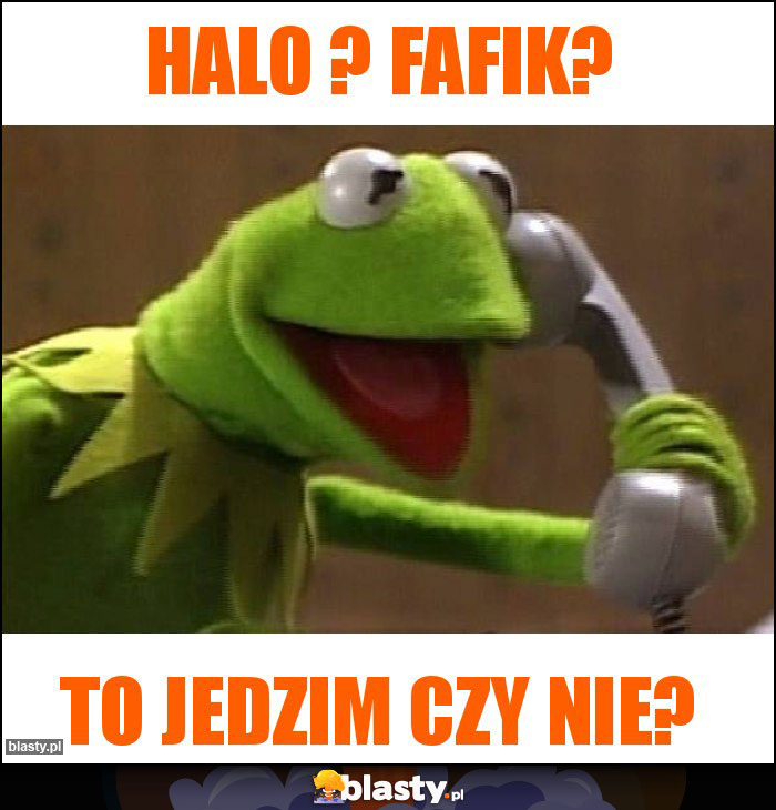 Halo ? Fafik?