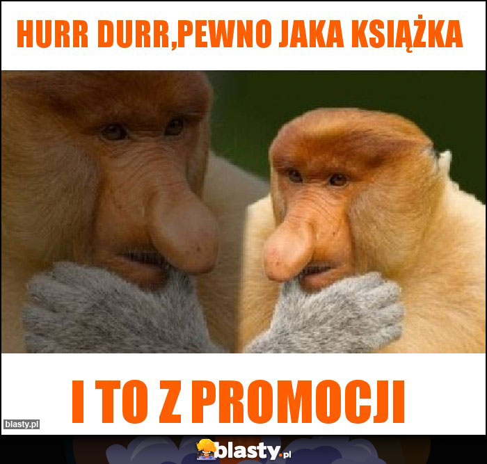 hurr durr,pewno jaka książka