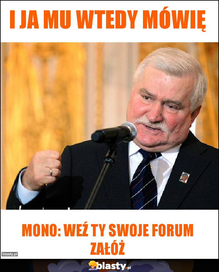 I ja mu wtedy mówię