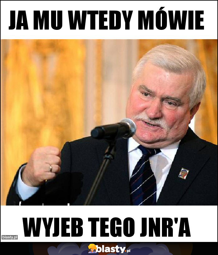 Ja mu wtedy mówie