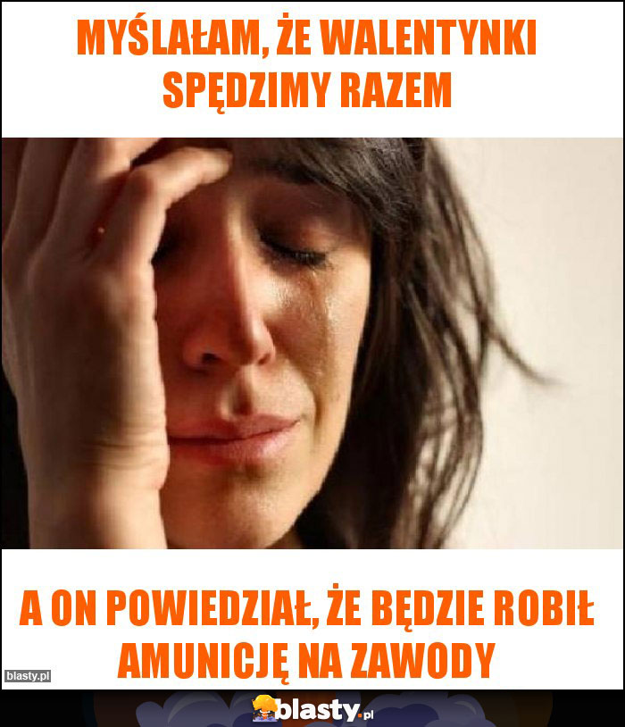 Myślałam, że walentynki spędzimy razem