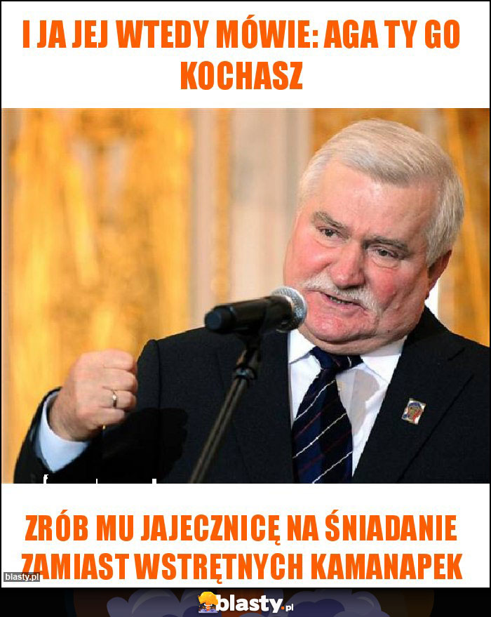 I ja jej wtedy mówie: aga ty go kochasz