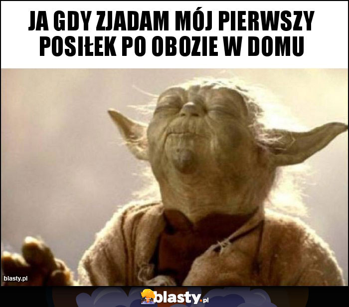 Ja gdy zjadam mój pierwszy posiłek po obozie w domu