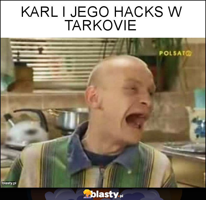 Karl i Jego Hacks w tarkovie