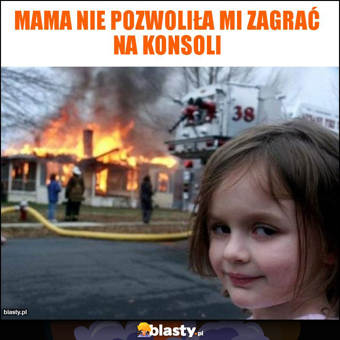 Mama nie pozwoliła mi zagrać na konsoli