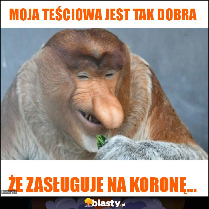 Moja teściowa jest tak dobra