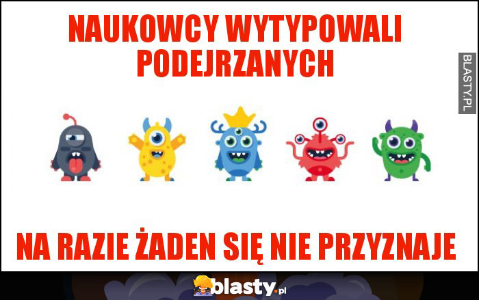 NAUKOWCY WYTYPOWALI PODEJRZANYCH