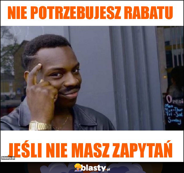 NIE POTRZEBUJESZ RABATU