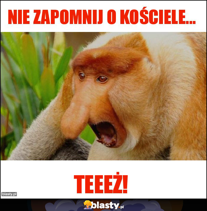 Nie zapomnij o Kościele...