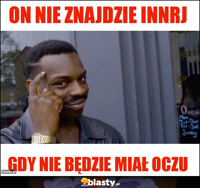 On nie znajdzie innrj