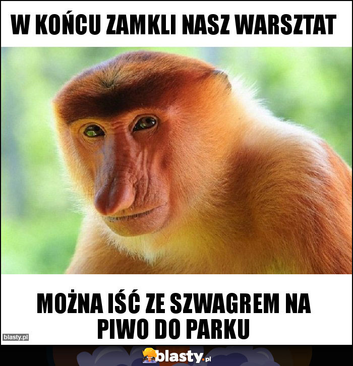 W końcu zamkli nasz warsztat