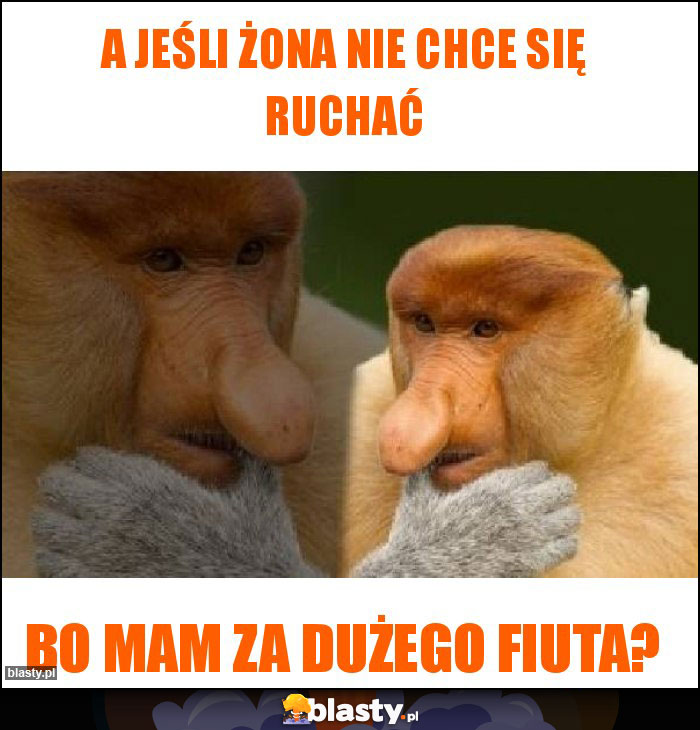 A jeśli żona nie chce się ruchać