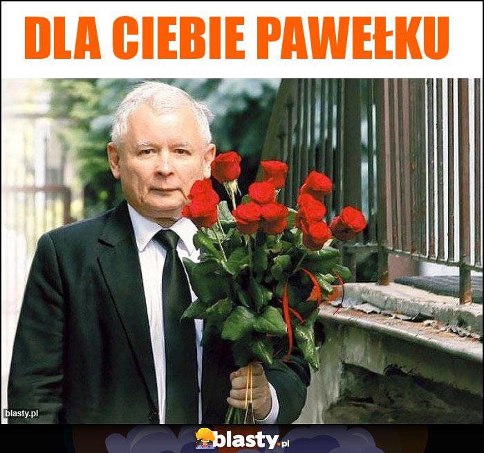 Dla ciebie pawełku