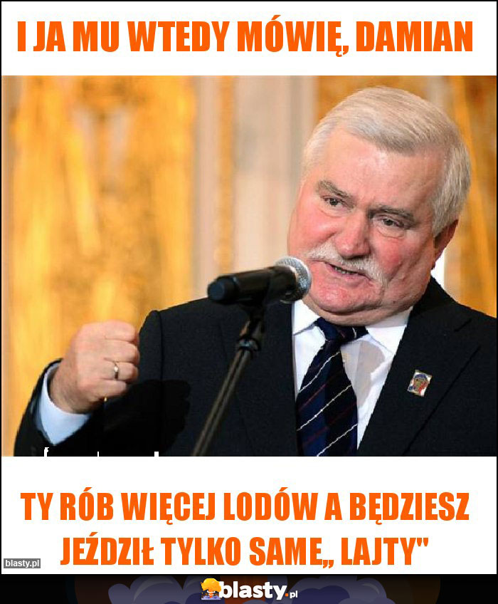 I ja mu wtedy mówię, Damian