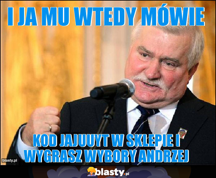 I JA MU WTEDY MÓWIE