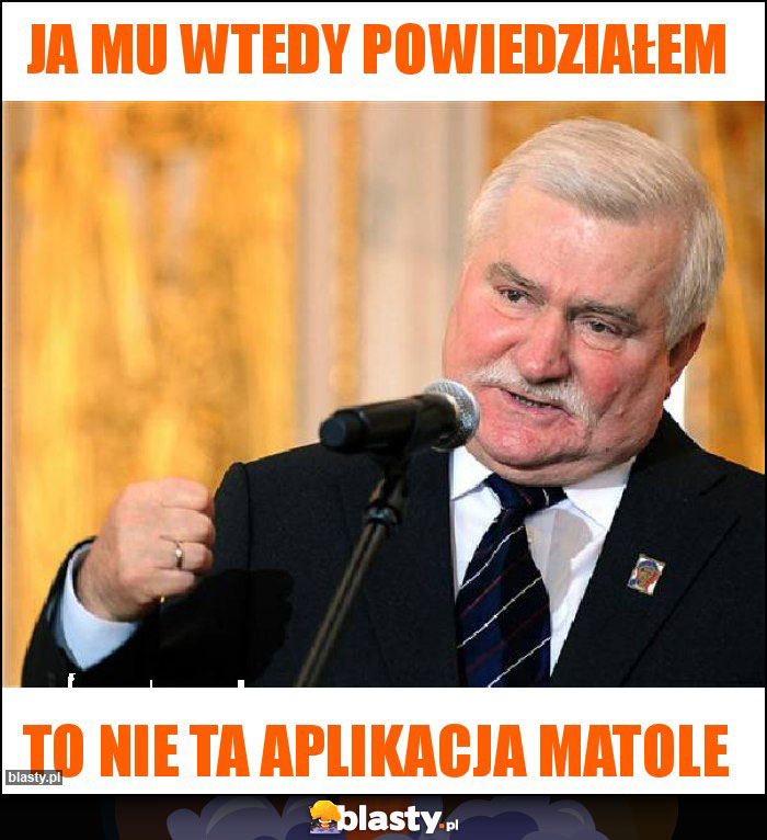 JA MU WTEDY POWIEDZIAŁEM