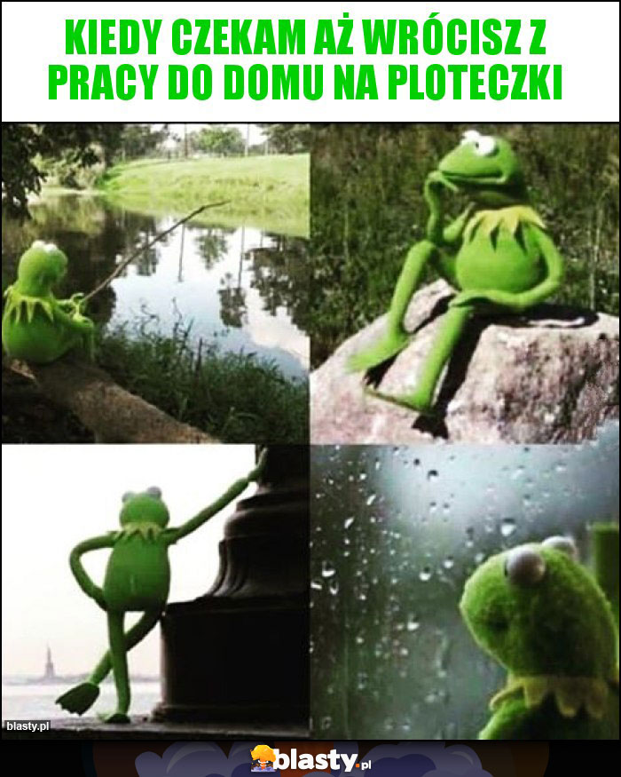 Kiedy czekam aż wrócisz z pracy do domu na ploteczki