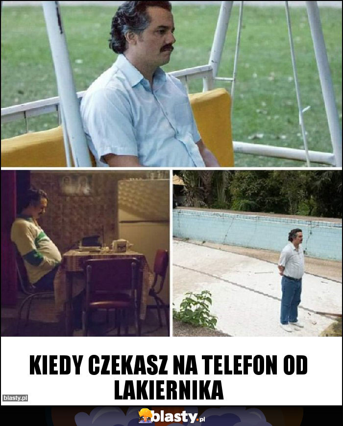 KIEDY CZEKASZ NA TELEFON OD LAKIERNIKA