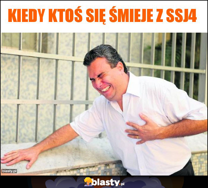 Kiedy ktoś się śmieje z SSJ4